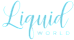 Liquid World